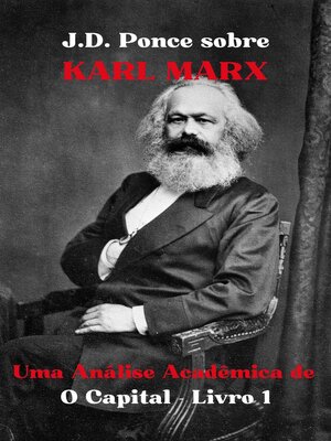 cover image of J.D. Ponce sobre Karl Marx: Uma Análise Acadêmica de O Capital, Livro 1